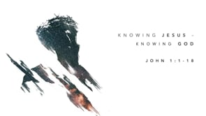 Knowing Jesus – Knowing God