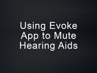 Using Evoke App to mute hearing aids