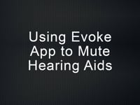 Using Evoke App to mute hearing aids