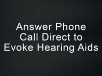 Answer phone call direct to Evoke hearing aids