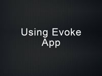 Using Evoke App
