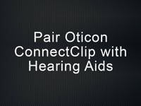 Pair Oticon ConnectClip with hearing aids