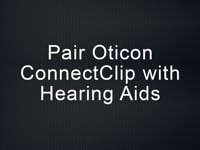 Pair Oticon ConnectClip with hearing aids