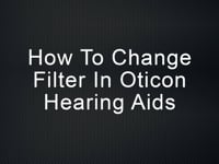 How to change filter in Oticon hearing aids