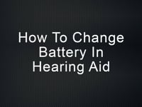 How to change battery in hearing aid