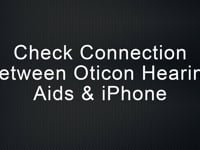 Check connection between Oticon hearing aids and iPhone