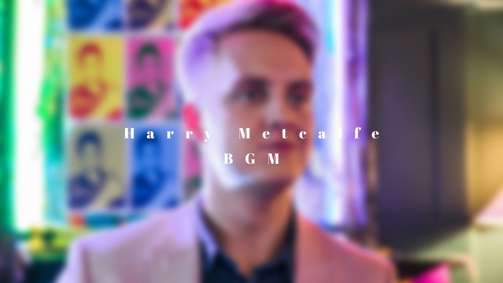 Harry Metcalfe: BGM