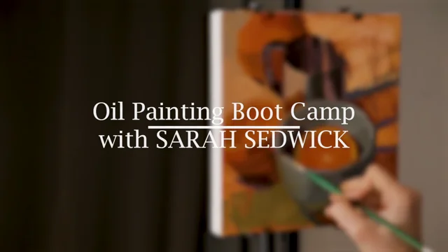 OIL PAINTING BOOT CAMP WITH SARAH SEDWICK - Kara Bullock Art School