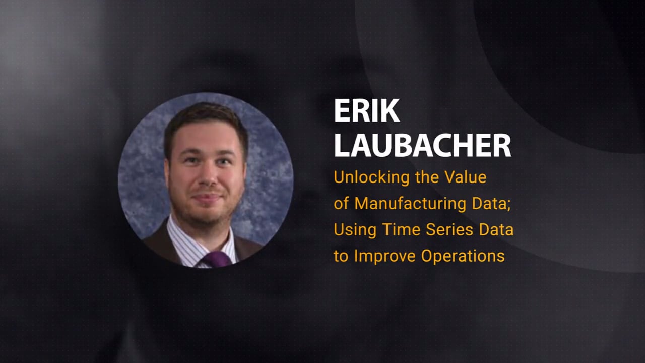 Unlocking the Value of Manufacturing Data; Using Time Series Data to Improve Operations