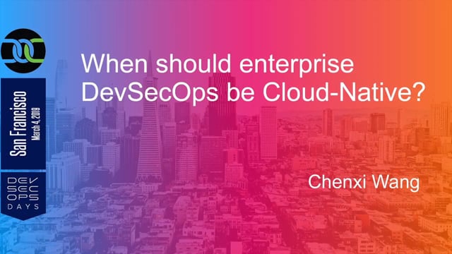 When should enterprise DevSecOps be Cloud-Native?