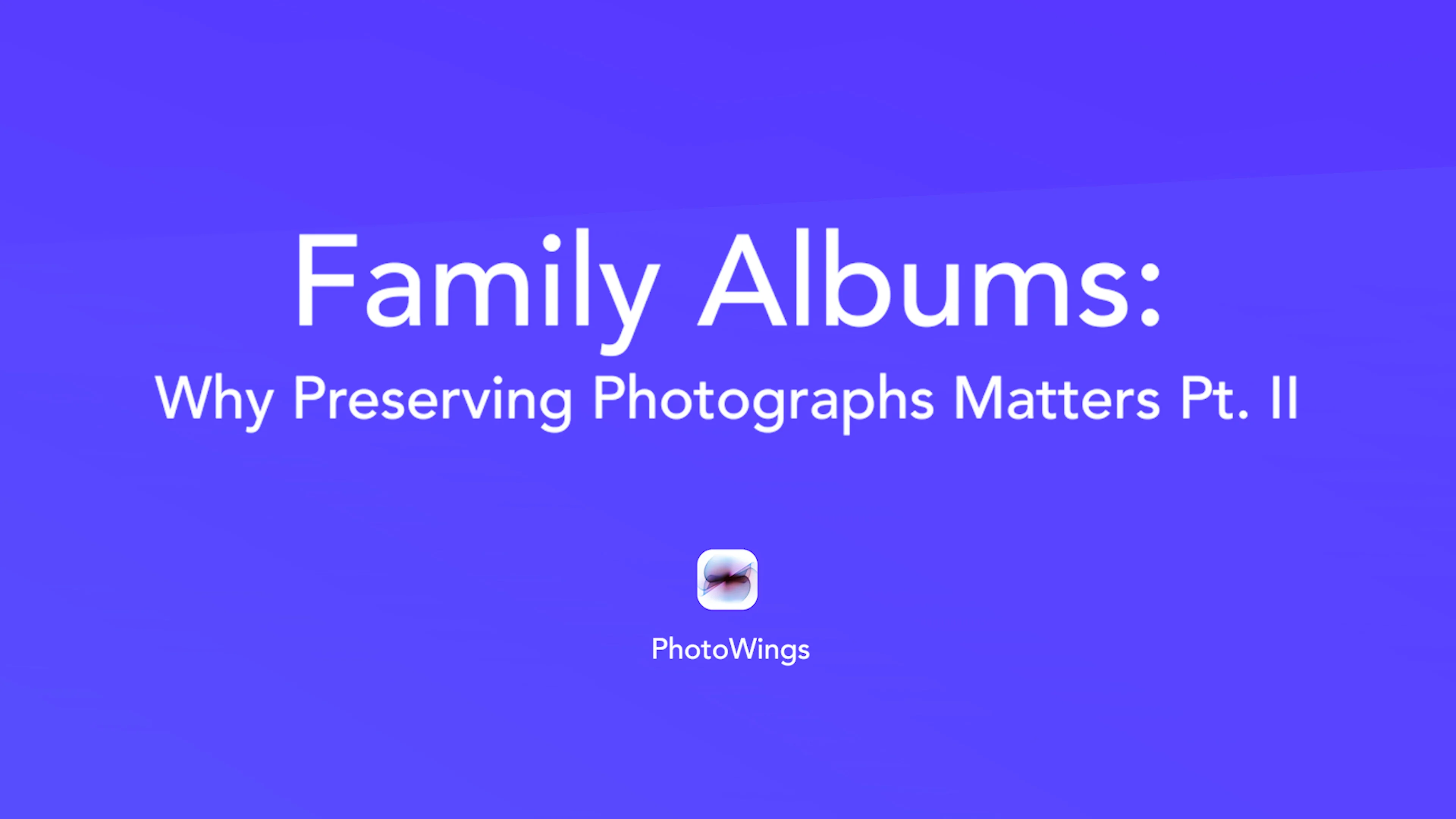Family Albums: Why Preserving Photographs Matters Pt. II