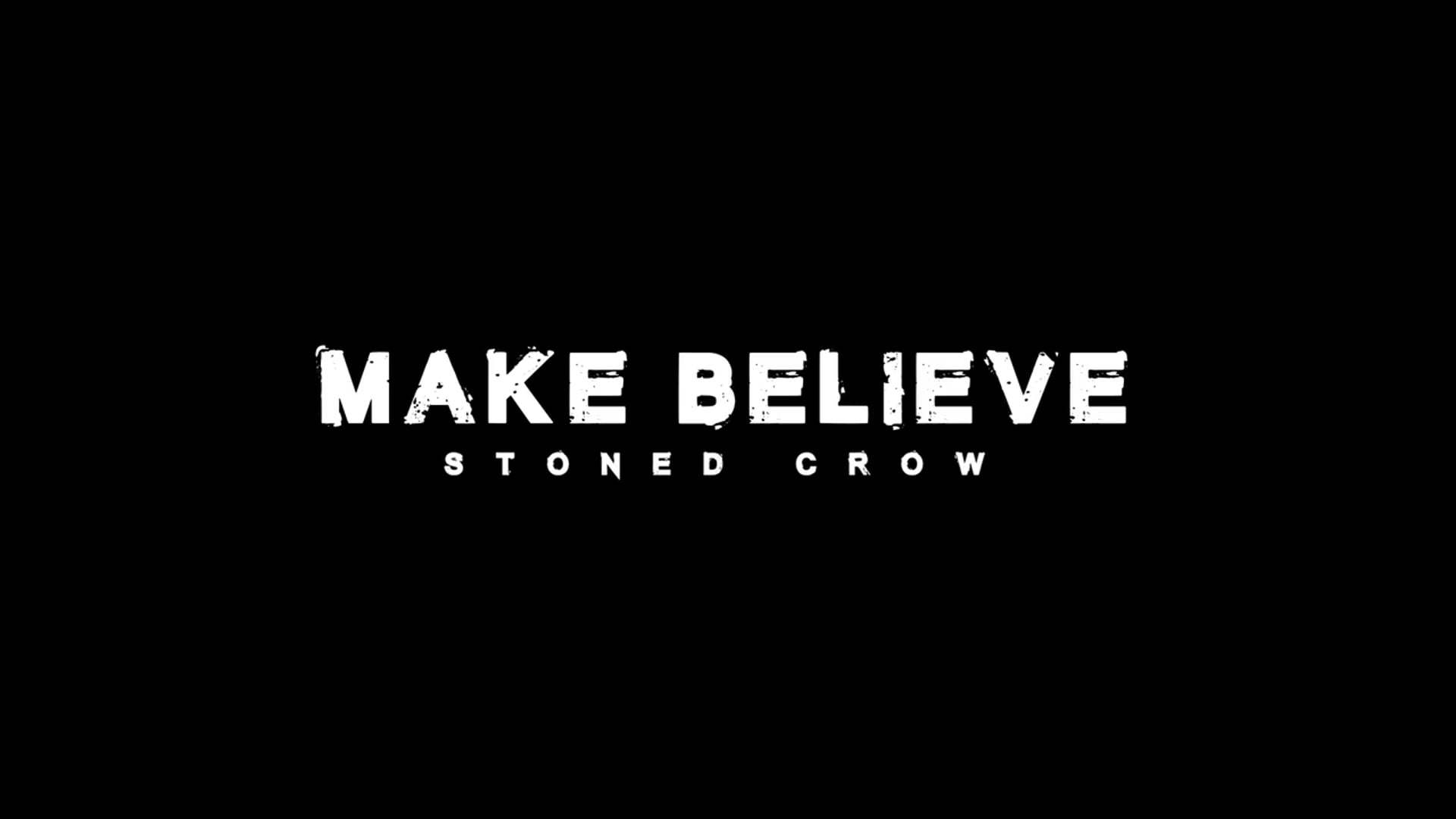 Make Believe - Stoned Crow