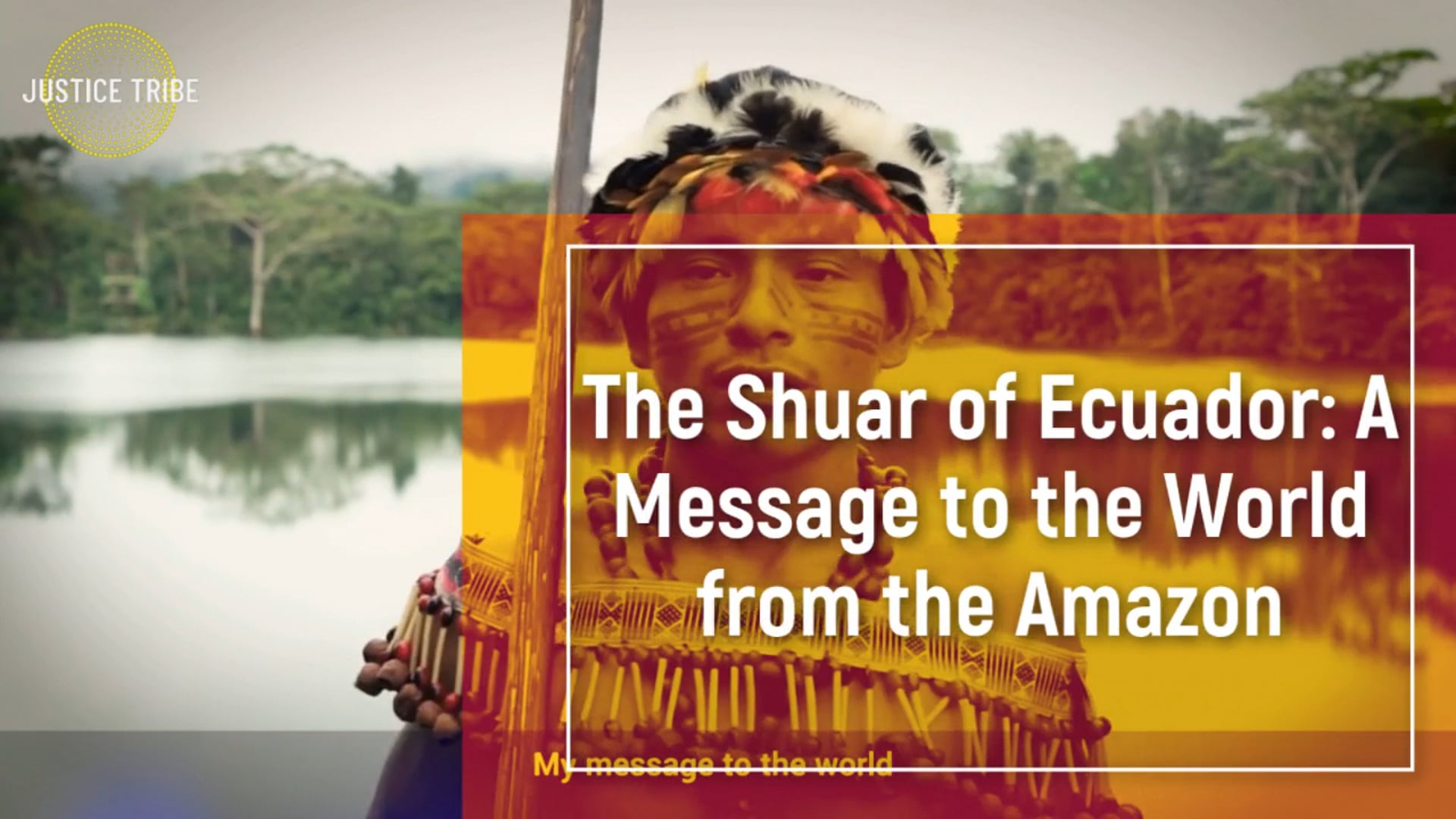 The Shuar of Ecuador: A Message to the World from the Amazon