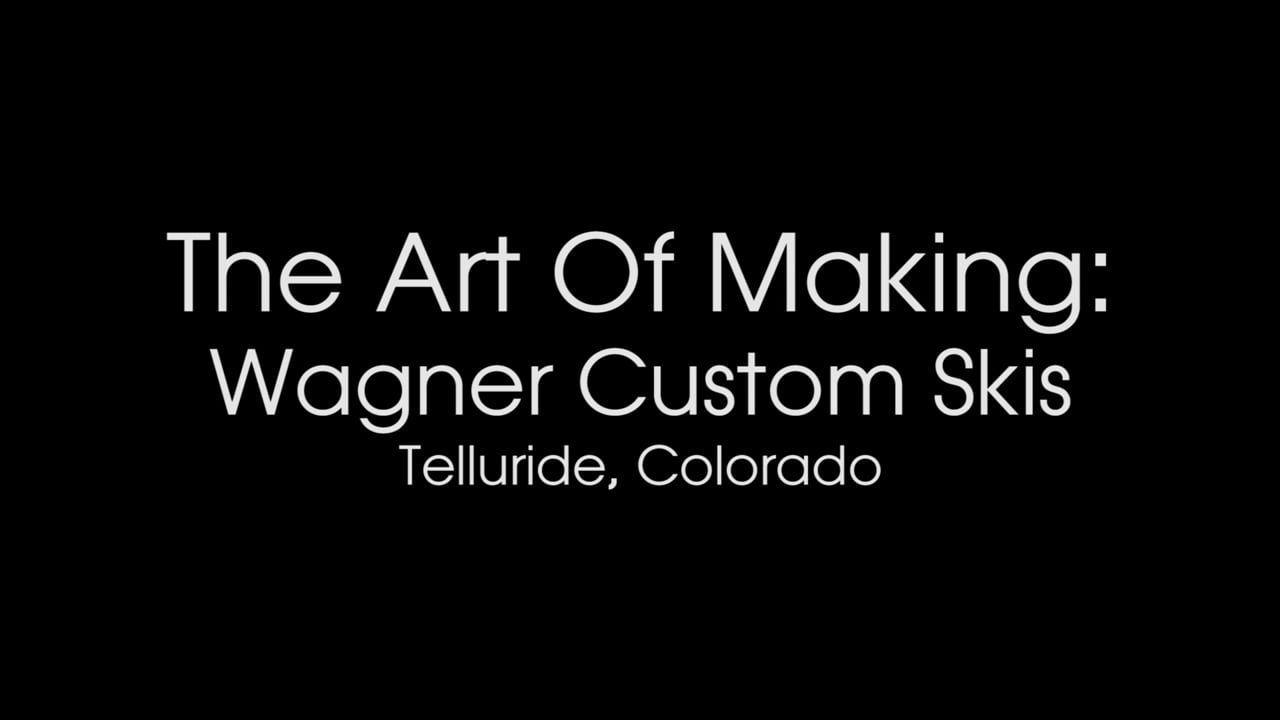 The Art Of Making: Wagner Custom Skis