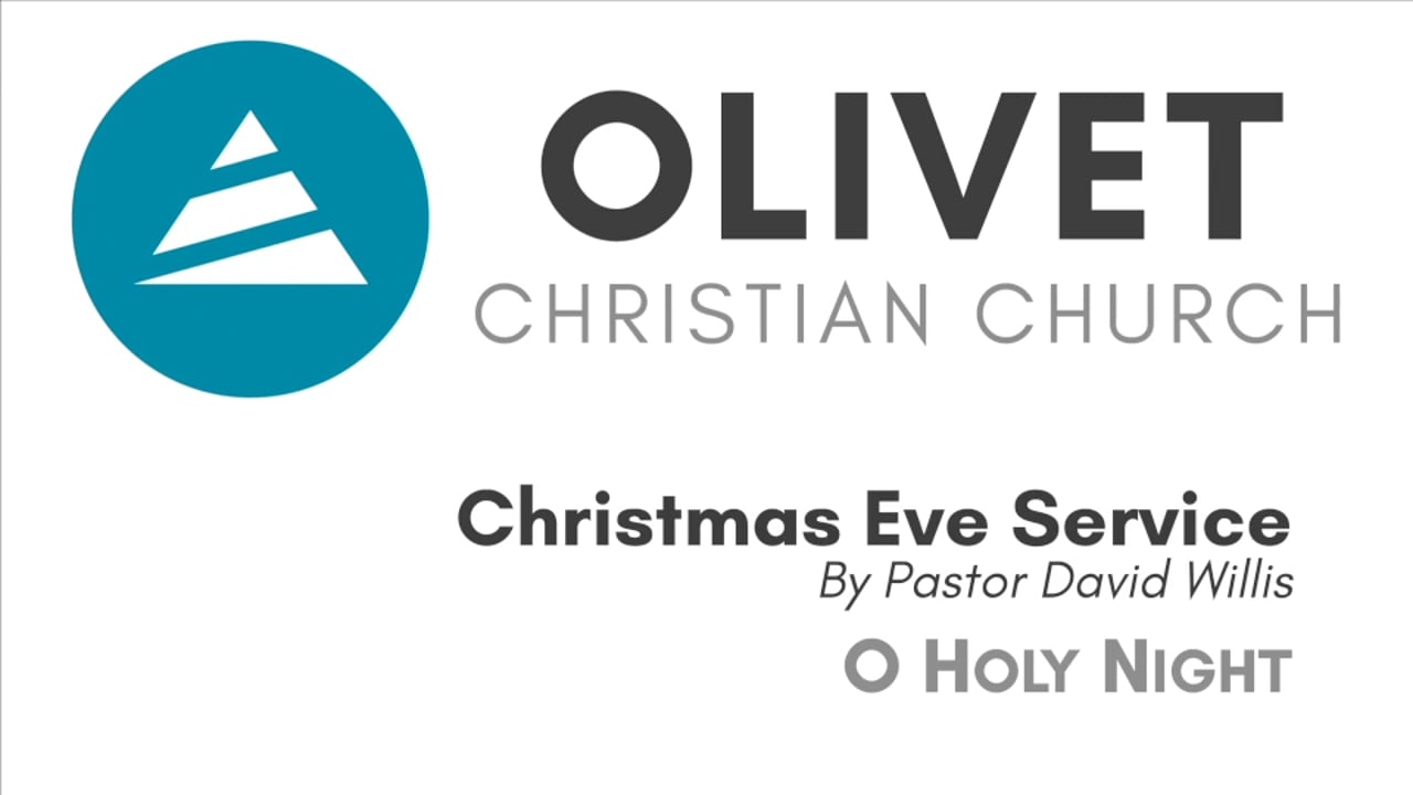 12-24-19 Christmas Eve Service - O Holy Night