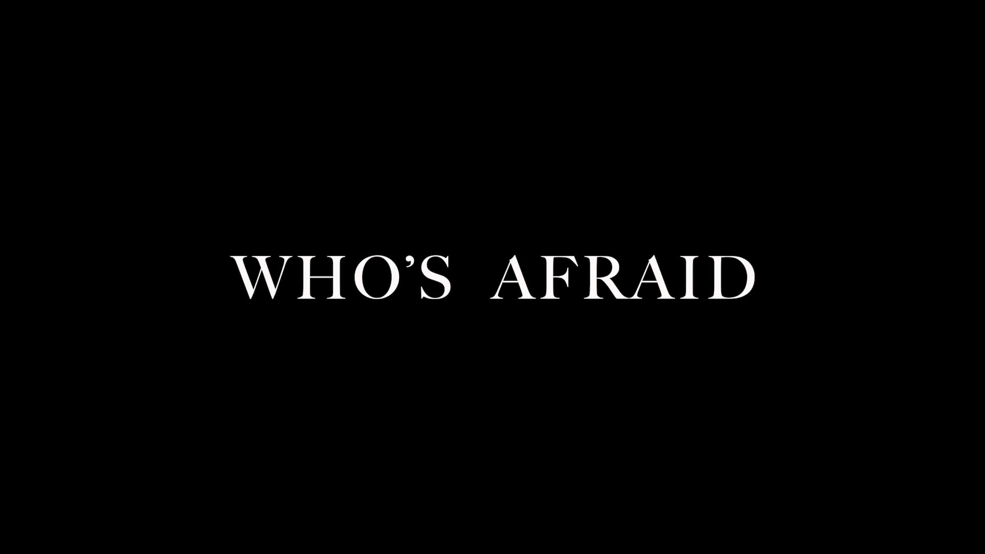 Who's Afraid