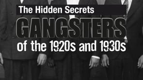 Hidden Secrets: Gangsters of the 1920s and 1930s