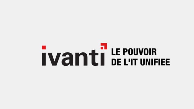 Ivanti - LE POUVOIR DE L'IT UNIFIEE (French)