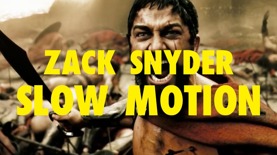 Zack Snyder // Slow Motion