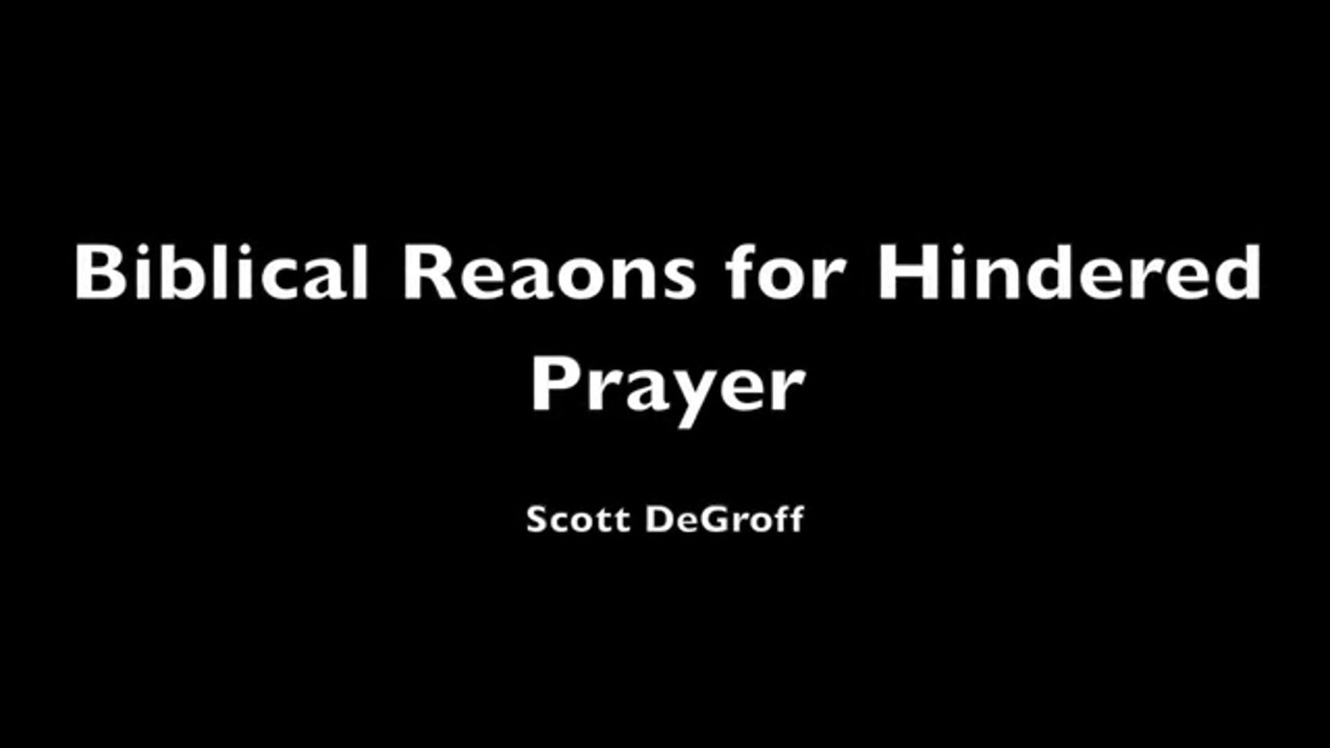 Biblical Reasons for Hindered Prayer - Part 3 of 4