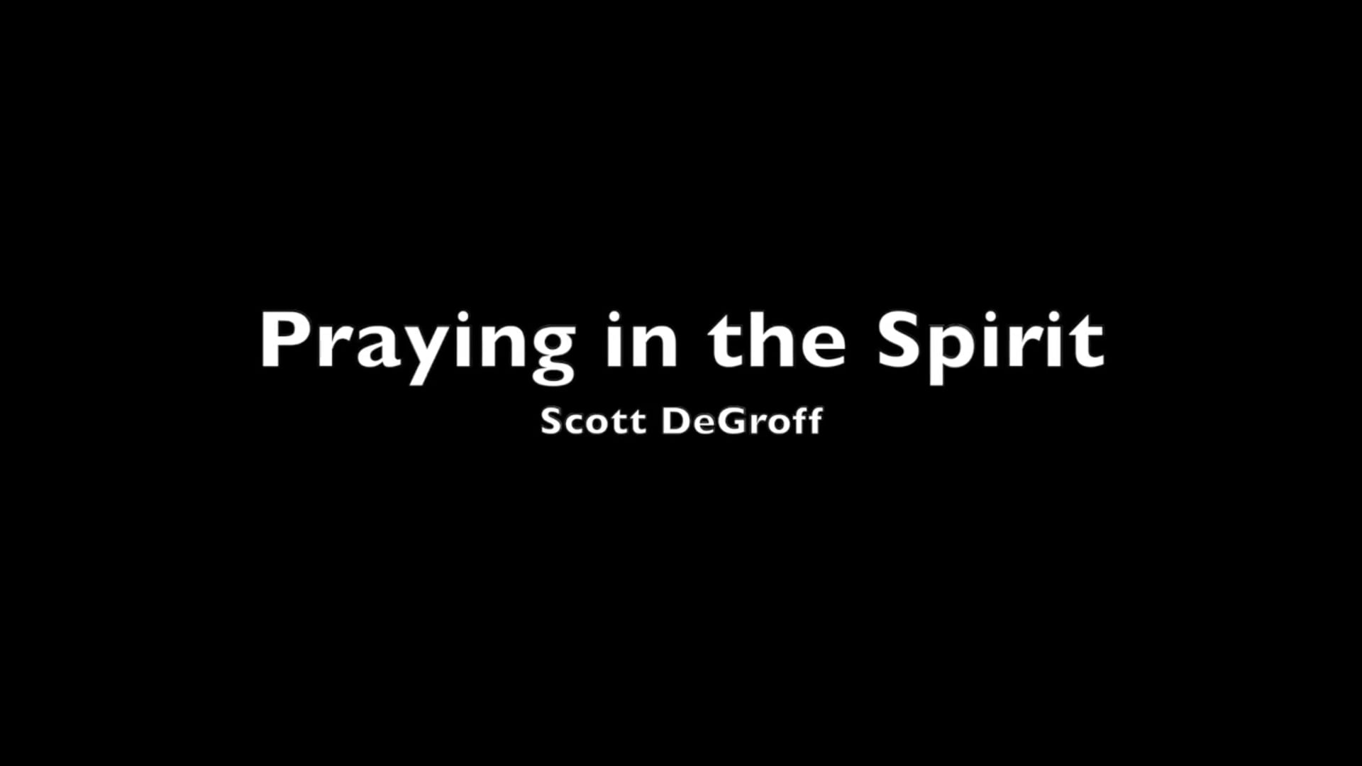 Praying in the Spirit - Part 2 of 4