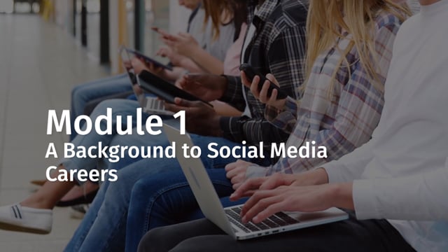 Module 01: A Background to Social Media Careers - Video Thumbnail