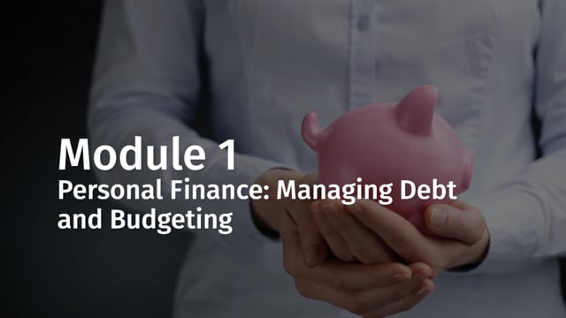 Module 01: Personal Finance: Managing Debt and Budgeting - Video Thumbnail