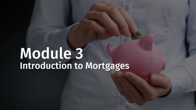 Module 03: Introduction to Mortgages - Video Thumbnail