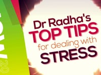 Dr Radha's Top Tips For Stress
