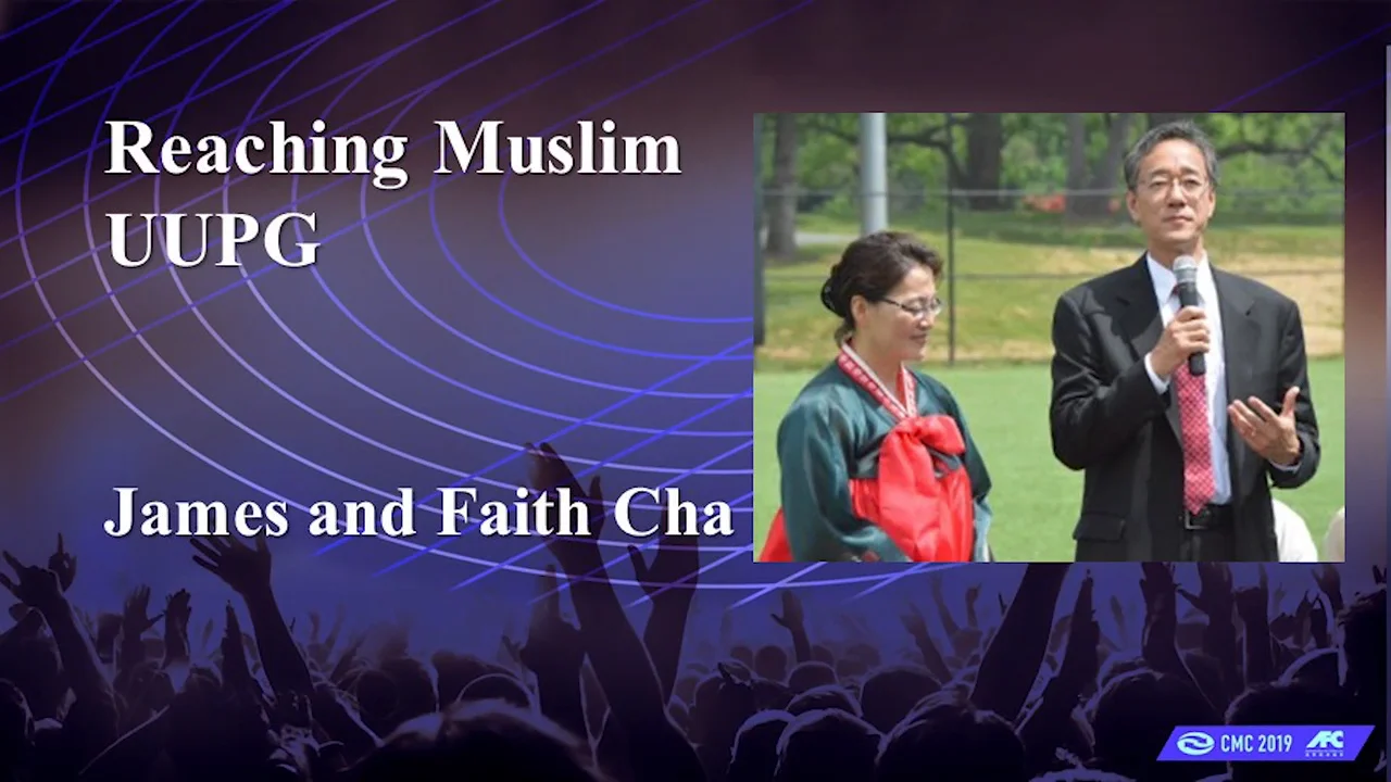 Reaching Muslim UUPGs James and Faith Cha