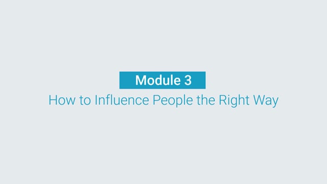 Module 03: How to Influence people the Right Way - Video Thumbnail