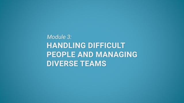Module 03: Handling Difficult People and Managing Diverse Teams - Video Thumbnail