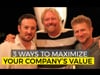 3 Ways to Maximize Your Company's Value