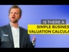Is There a Simple Business Valuation Calculator?