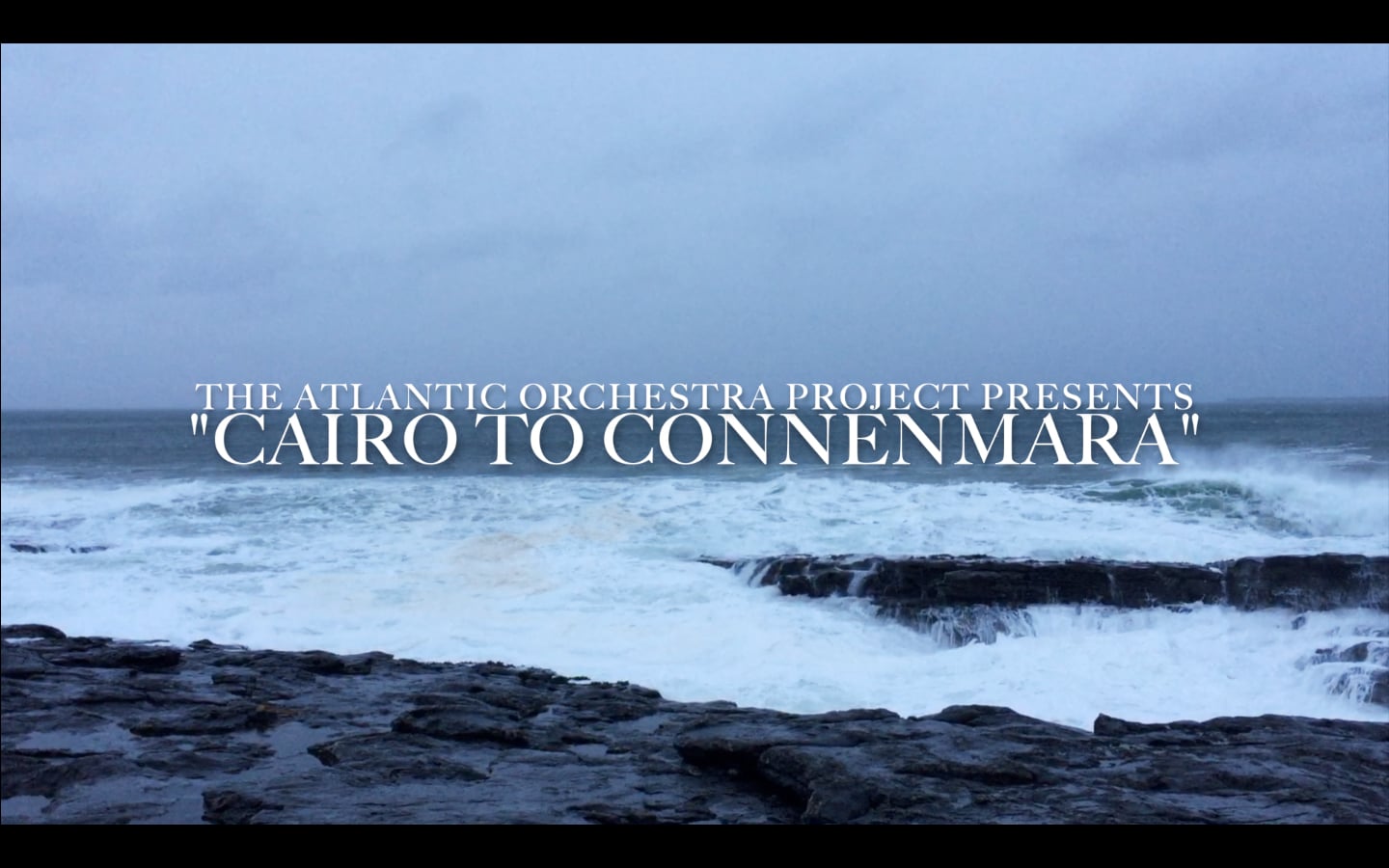 THE ATLANTIC ORCHESTRA PROJECT - CAIRO TO CONNEMARA SHOWREEL