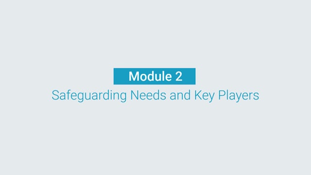 Module 02: Safeguarding Needs and Key Players - Video Thumbnail