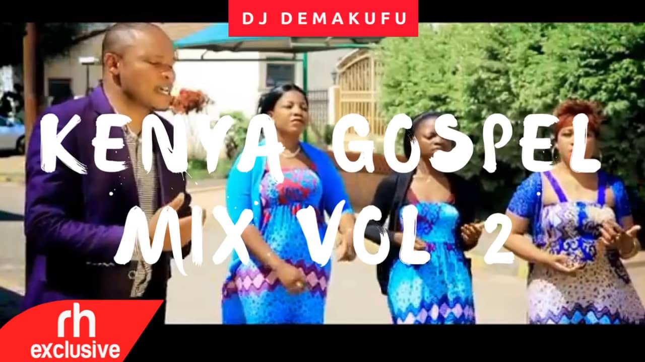DJ DEMAKUFU 2017 KENYAN GOSPEL MIX VOL 2 (RH EXCLUSIVE) on Vimeo