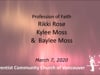 2020 03 07 Prof of Faith (Rikki Rose _Kylee Moss _Baylee Moss)