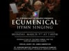 Ecumenical Hymn Singing (Monday, March 10, 2020)