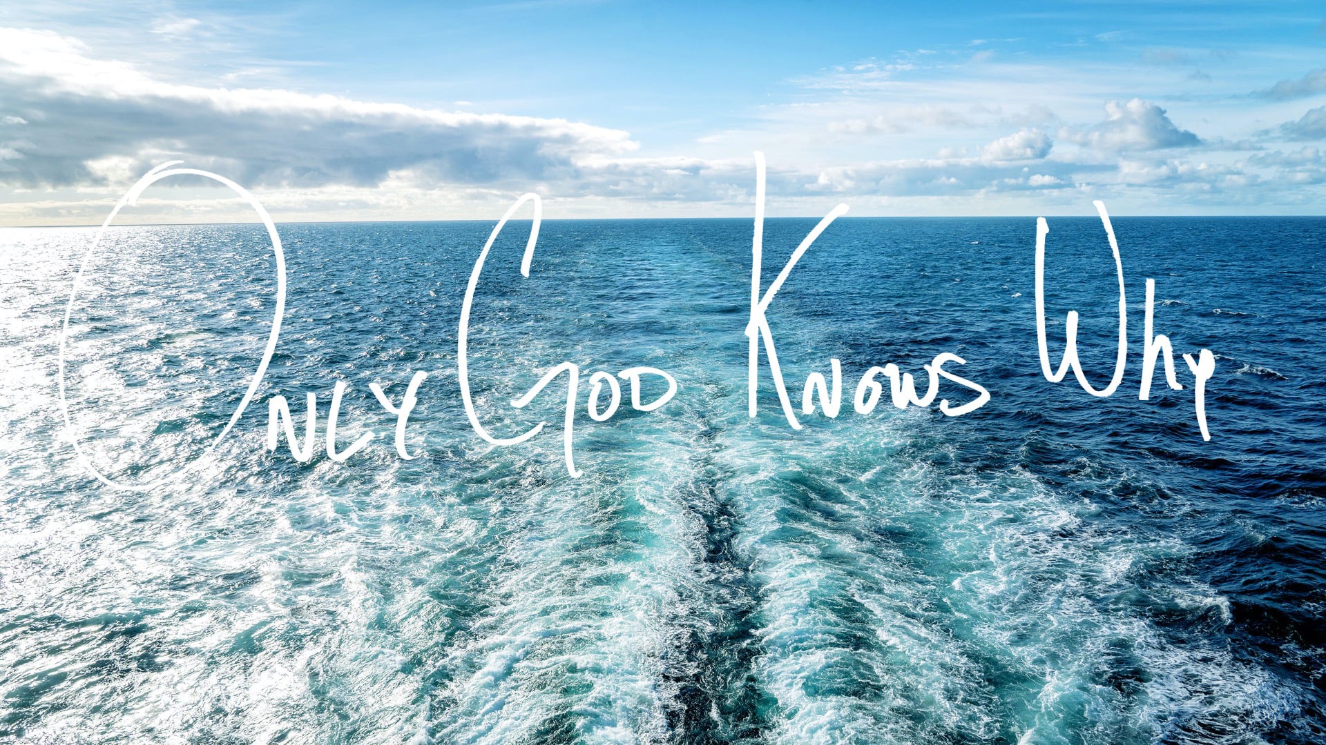 Only God Knows Why