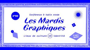 "Graphisme et lieux de culture", Les Mardis Graphiques #6 - le 03 mars 2020