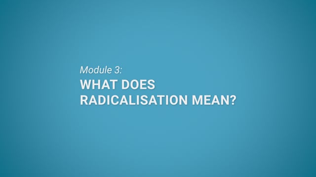 Module 03: What Does Radicalisation Mean? - Video Thumbnail