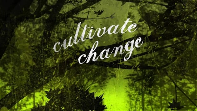 "Cultivate Change" Intro