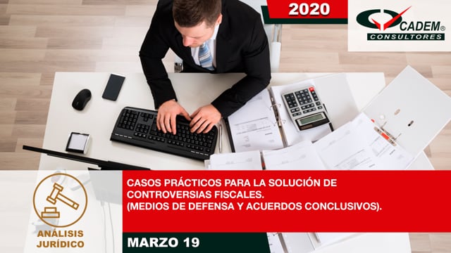 Casos prácticos para la solución de controversias fiscales (Medios de defensa y acuerdos conclusivos).