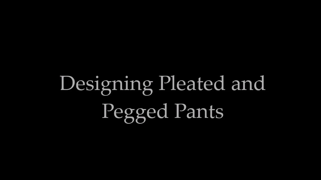 6 Designing Pleated and Pegged Pants on Vimeo
