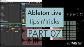 Ableton Live tips and tricks PART 07