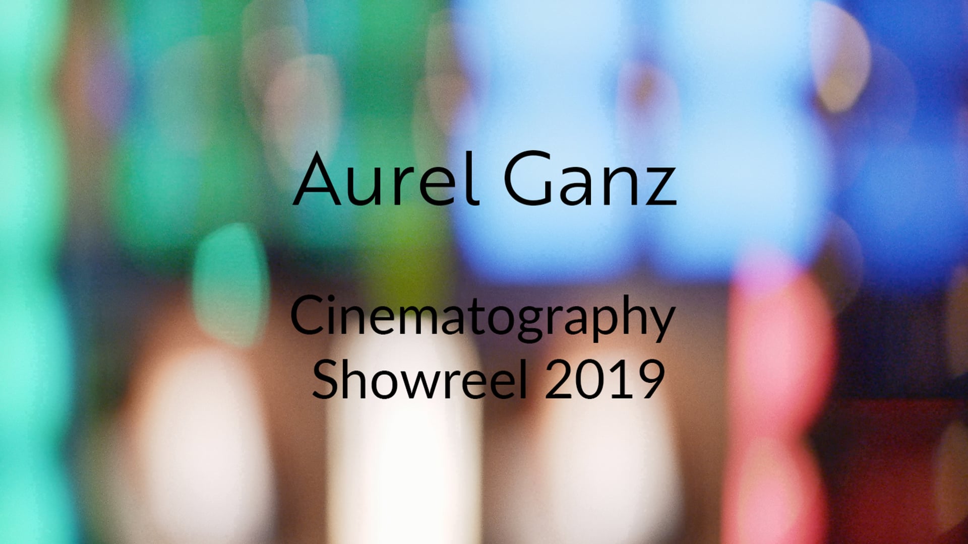 Aurel Ganz - Cinematography Showreel - 2019