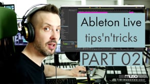 Ableton Live tips and tricks PART 02