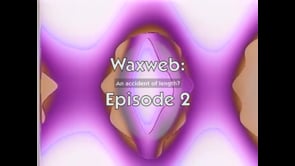 WAXWEB: Episode 2