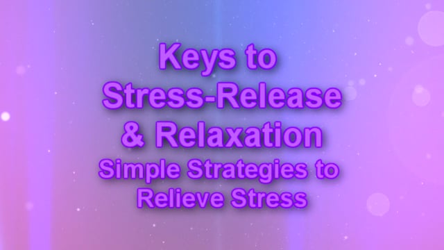 Part 2: Keys to Stress-Release and Relaxation - Simple Strategies to Relieve Stress with Elvis Lester - Tampa, Florida